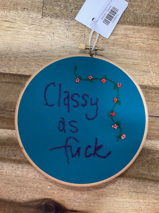Classy As F*ck Embroidery Hoop 18cm