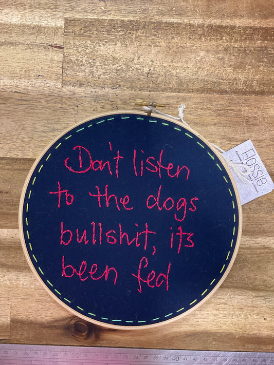 Don't  Listen to The Dog Embroidery Hoop 21cm