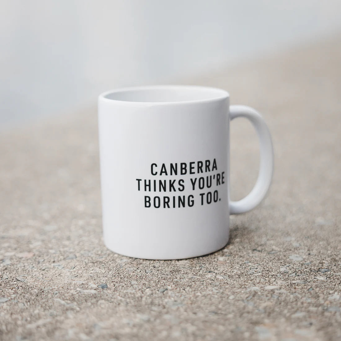 Canberra Thinks You're Boring Too Coffee Mug White