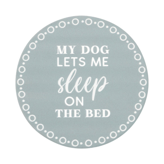 Coaster My Dog Lets Me Sleep On The Bed