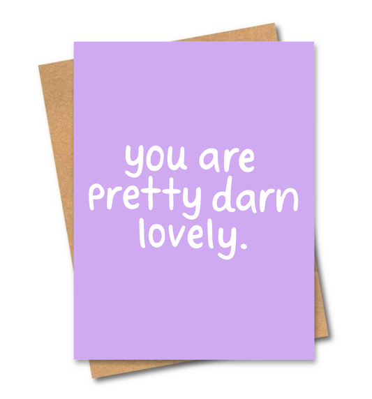 Pretty Darn Lovely Card