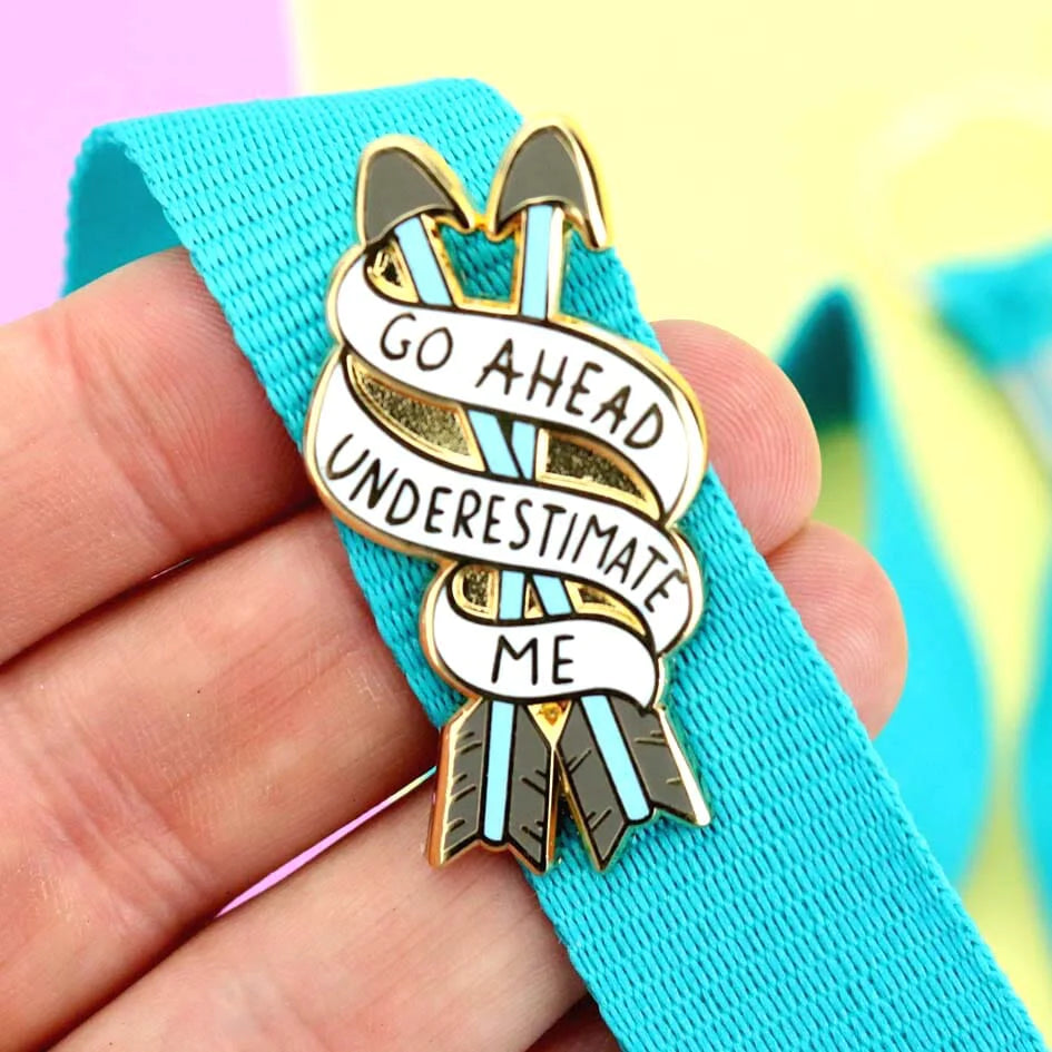 Go Ahead, Underestimate Me Lapel Pin