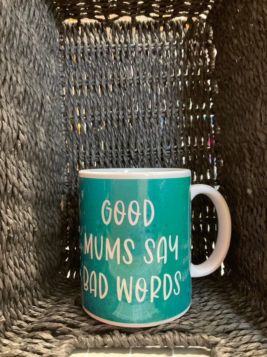 Mug - Good Mums Say Bad Words