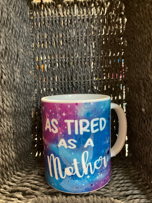 Mug - As Tired As A Mother