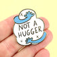 Not A Hugger Lapel Pin
