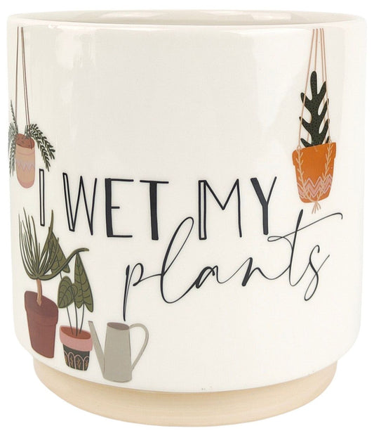 Planter - I Wet My Plants