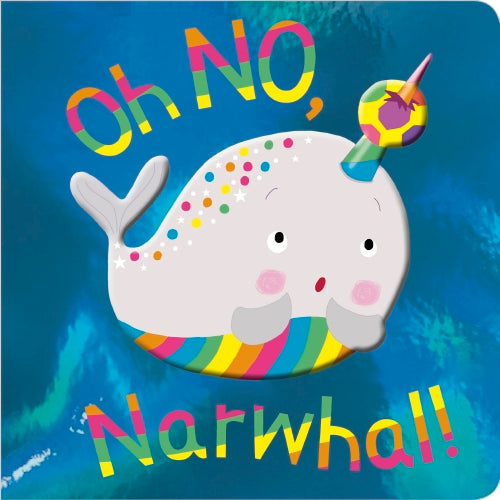 Oh No, Narwhal! Board Book