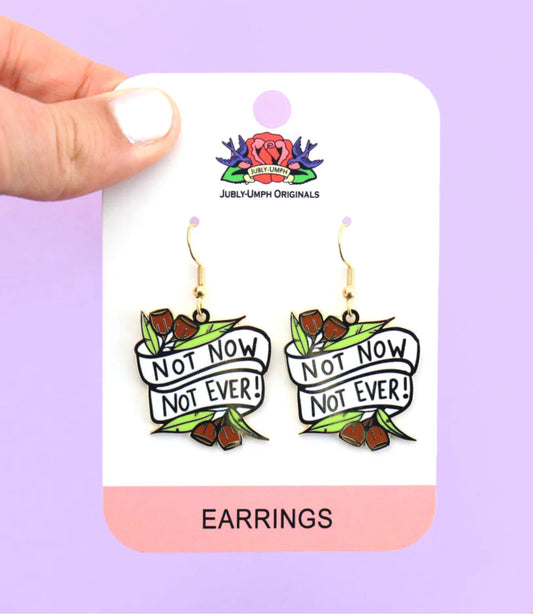 Not Now, Not Ever Earrings