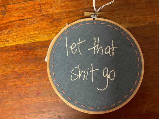 Naughty Corner Embroidery - Let That Sh*t Go 12.5cm