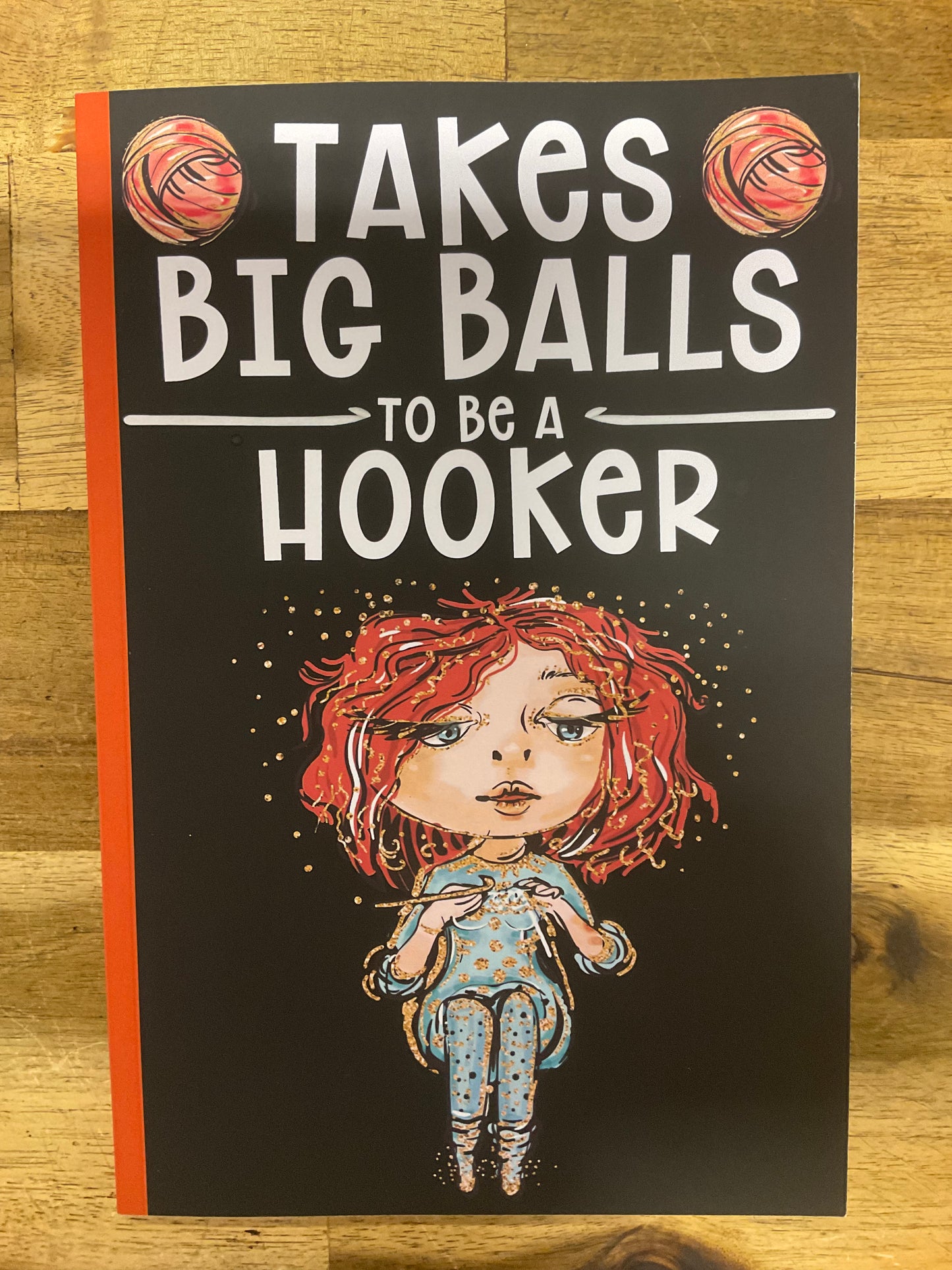 It Takes Big Balls To Be A Hooker Crocheting Pattern Book