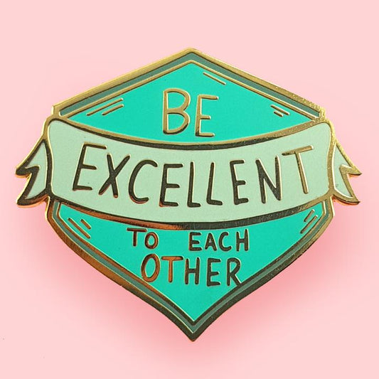 Be Excellent to Each Other Lapel Pin