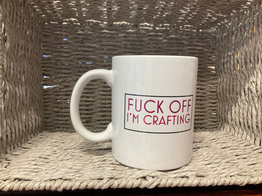 Naughty Corner Mug - F*ck Off I'm Crafting