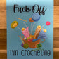 F*ck off, I'm Crocheting Pattern Book