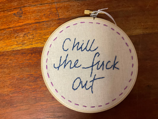 Naughty Corner Embroidery - Chill The F*ck Out 12.5cm