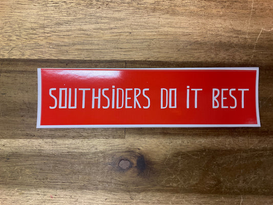 Bumper Stickers Southsiders Do It Best