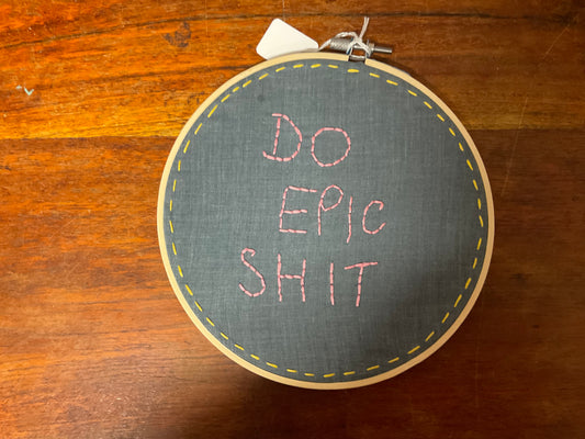 Naughty Corner Embroidery - Do Epic Sh*t 17.5cm