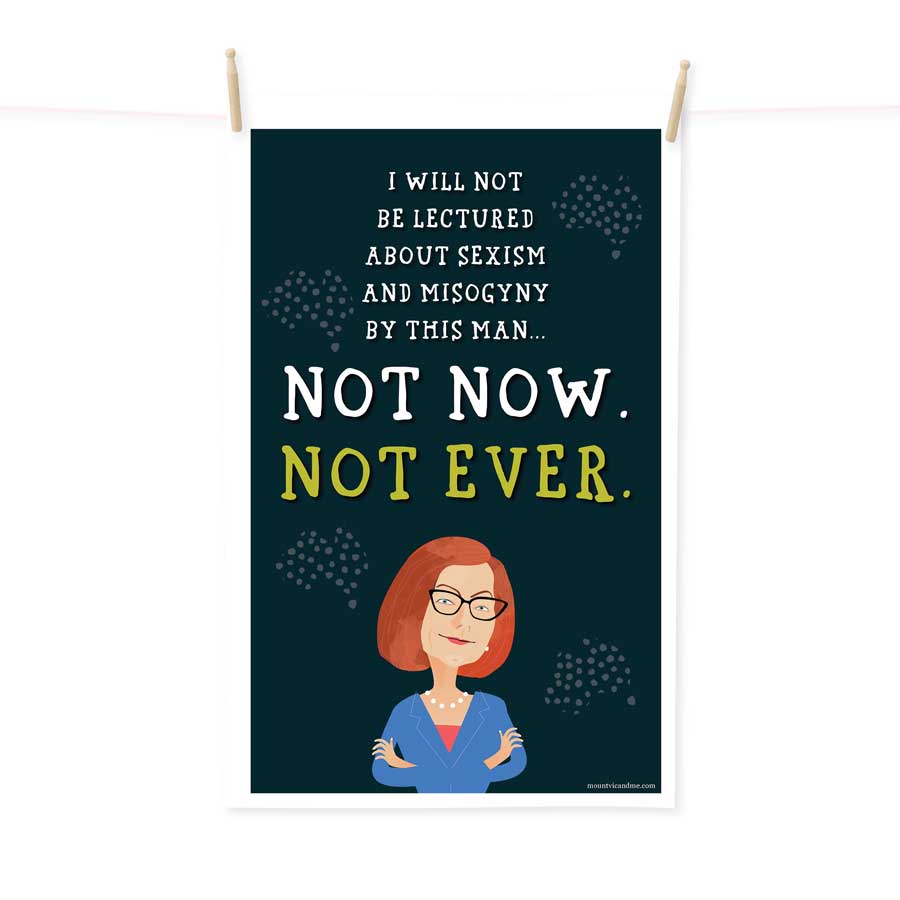 Not Now, Not Ever Tea Towel