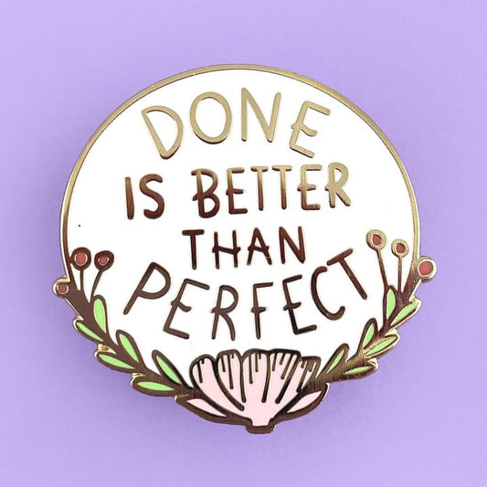Done Is Better Than Perfect  Lapel Pin