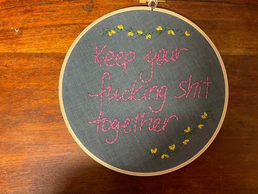 Naughty Corner Embroidery - Keep Your F*cking Sh*t Together 17.5cm