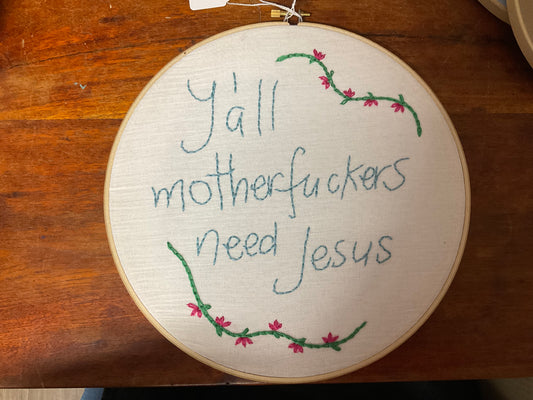 Naughty Corner Embroidery - Y'All M*therf*ckers Need J*sus
