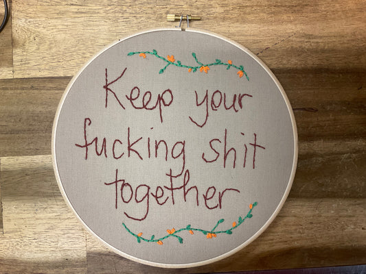 Naughty Corner Embroidery - Keep Your F*cking Sh*t Together 20cm