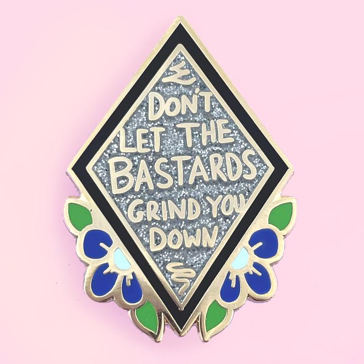 Don't Let The B*astards Grind You Down Lapel Pin