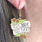 Not Now, Not Ever Earrings