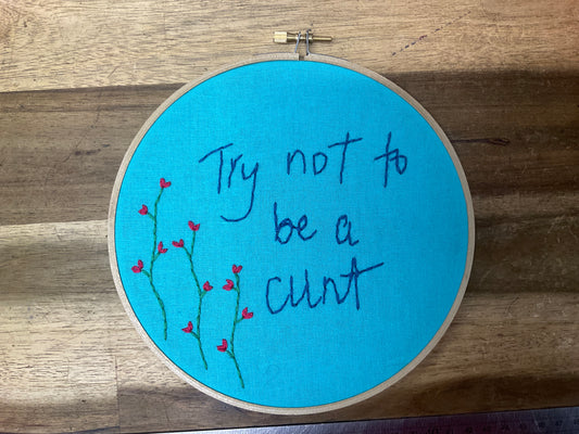 Naughty Corner Embroidery - Try Not To Be A C*nt 17.5cm
