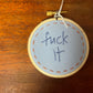 Naughty Corner Embroidery - F*ck It 7.5cm