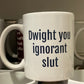 Naughty Corner Mug - Dwight you ignorant Sl*t