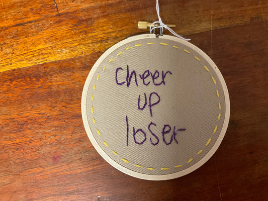 Naughty Corner Embroidery - Cheer Up Loser 10cm