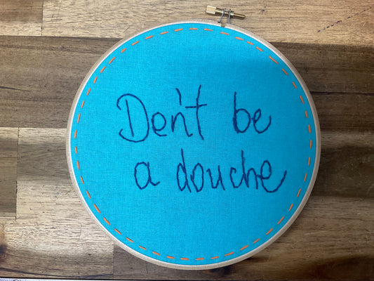 Naughty Corner Embroidery - Don't Be A Douche 17.5cm